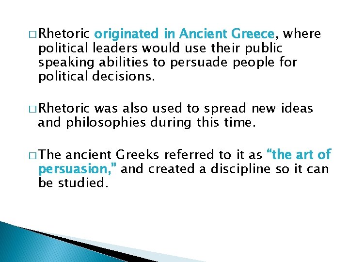 � Rhetoric originated in Ancient Greece, where political leaders would use their public speaking
