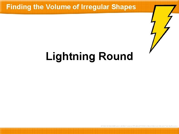 Finding the Volume of Irregular Shapes Lightning Round 