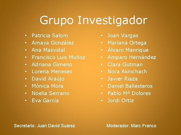 Grupo Investigador • • • Patricia Salom Amaya González Ana Masvidal Francisco Luis Muñoz