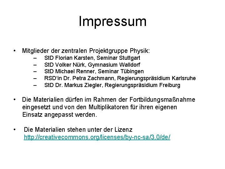 Impressum • Mitglieder zentralen Projektgruppe Physik: – – – St. D Florian Karsten, Seminar