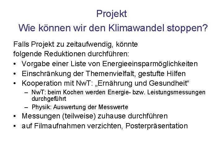 Projekt Wie können wir den Klimawandel stoppen? Falls Projekt zu zeitaufwendig, könnte folgende Reduktionen