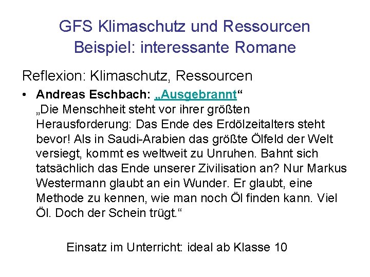 GFS Klimaschutz und Ressourcen Beispiel: interessante Romane Reflexion: Klimaschutz, Ressourcen • Andreas Eschbach: „Ausgebrannt“