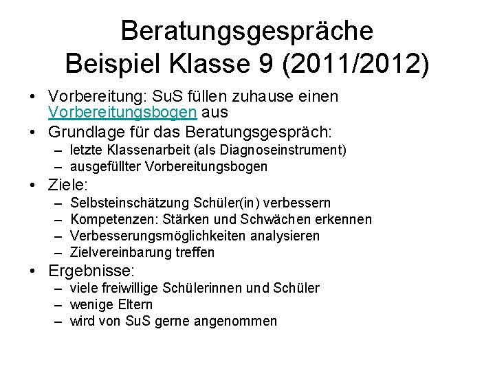 Beratungsgespräche Beispiel Klasse 9 (2011/2012) • Vorbereitung: Su. S füllen zuhause einen Vorbereitungsbogen aus