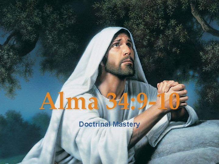 Alma 34: 9 -10 Doctrinal Mastery 