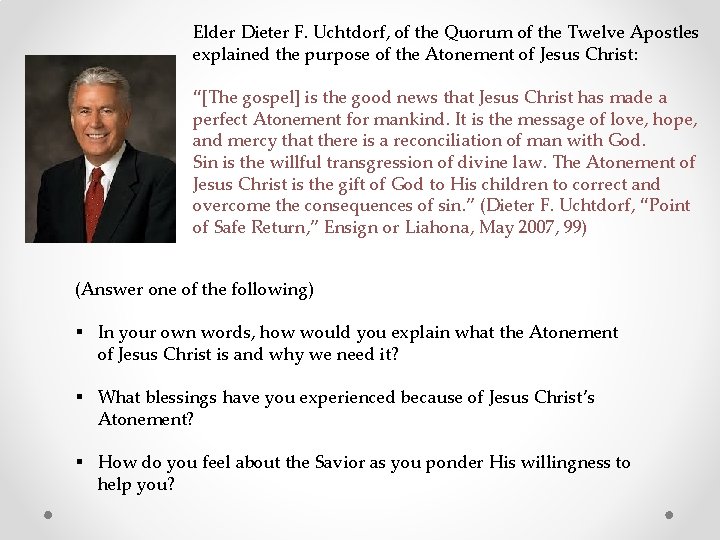 Elder Dieter F. Uchtdorf, of the Quorum of the Twelve Apostles explained the purpose