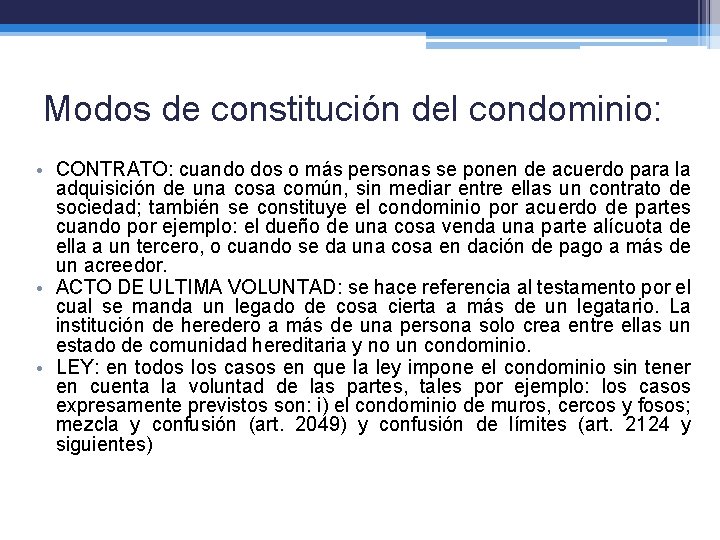 Modos de constitución del condominio: • CONTRATO: cuando dos o más personas se ponen