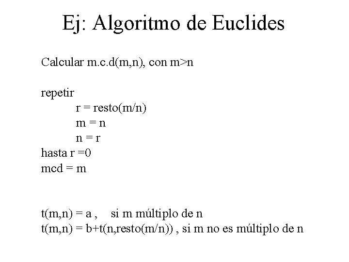 Ej: Algoritmo de Euclides Calcular m. c. d(m, n), con m>n repetir r =