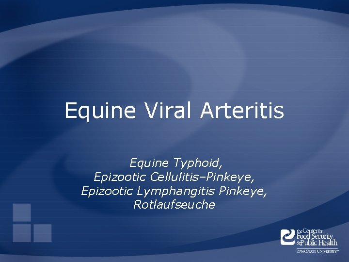 Equine Viral Arteritis Equine Typhoid, Epizootic Cellulitis–Pinkeye, Epizootic Lymphangitis Pinkeye, Rotlaufseuche 