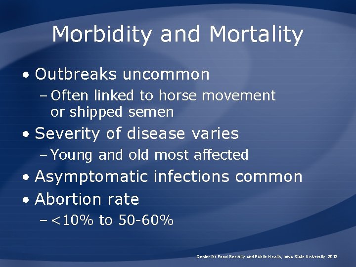 Morbidity and Mortality • Outbreaks uncommon – Often linked to horse movement or shipped