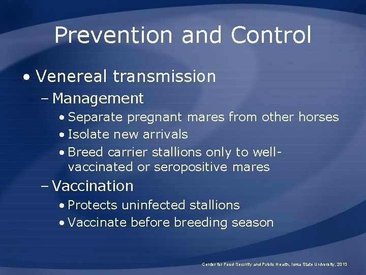 Prevention and Control • Venereal transmission – Management • Separate pregnant mares from other