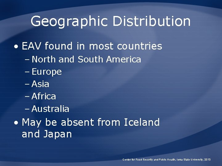 Geographic Distribution • EAV found in most countries – North and South America –