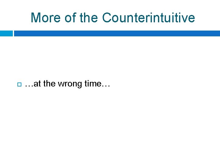 Counterintuitive Used Example BEING AN EFFECTIVE CHANGE AGENT WHAT DOES IT