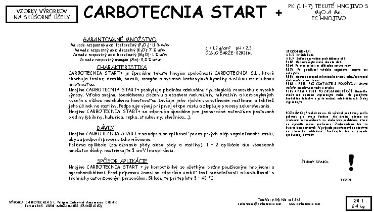 VZORKY VÝROBKOV NA SKÚŠOBNÉ ÚČELY CARBOTECNIA START + PK (11 -7) TEKUTÉ HNOJIVO S