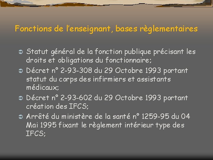 Fonctions de l’enseignant, bases règlementaires Statut général de la fonction publique précisant les droits