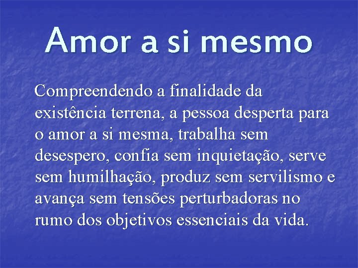 Amor a si mesmo Compreendendo a finalidade da existência terrena, a pessoa desperta para Amor a si mesmo Compreendendo a finalidade da existência terrena, a pessoa desperta para