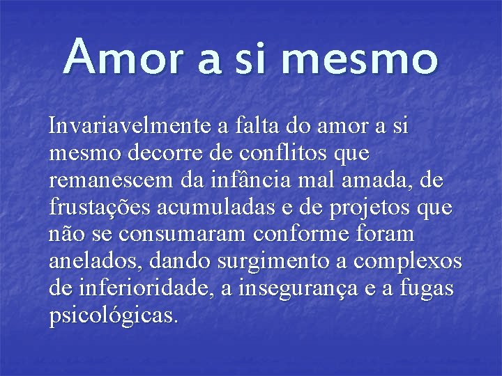 Amor a si mesmo Invariavelmente a falta do amor a si mesmo decorre de Amor a si mesmo Invariavelmente a falta do amor a si mesmo decorre de