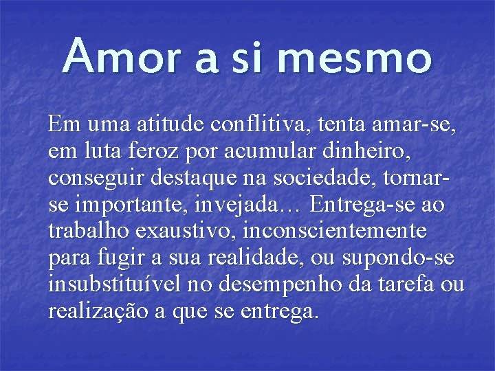Amor a si mesmo Em uma atitude conflitiva, tenta amar-se, em luta feroz por Amor a si mesmo Em uma atitude conflitiva, tenta amar-se, em luta feroz por