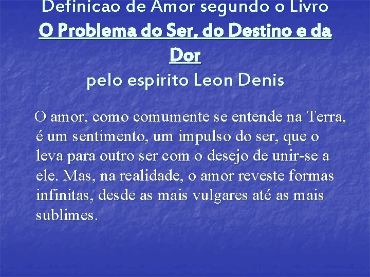 Definicao de Amor segundo o Livro O Problema do Ser, do Destino e da Definicao de Amor segundo o Livro O Problema do Ser, do Destino e da