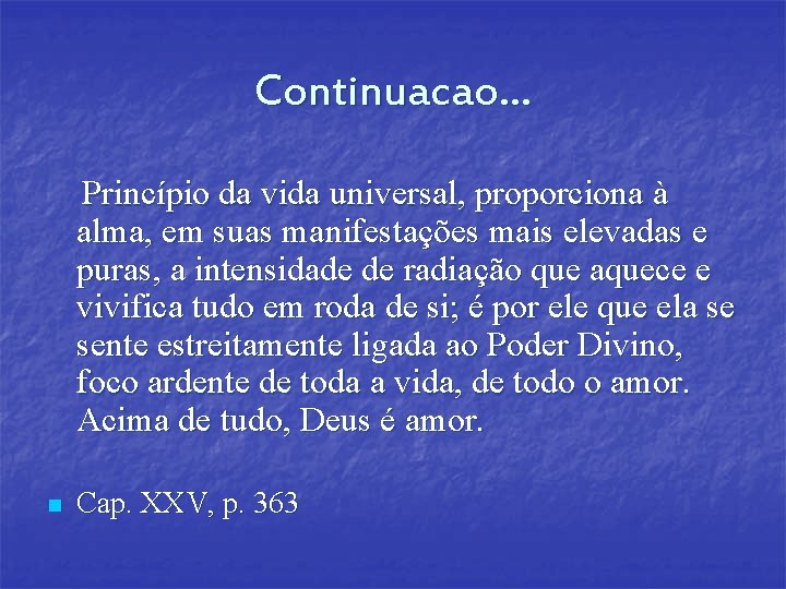 Continuacao… Princípio da vida universal, proporciona à alma, em suas manifestações mais elevadas e Continuacao… Princípio da vida universal, proporciona à alma, em suas manifestações mais elevadas e