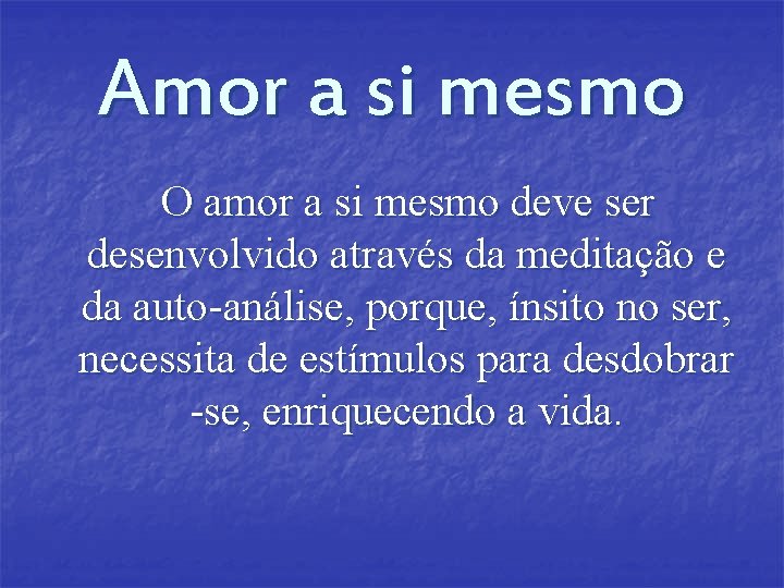 Amor a si mesmo O amor a si mesmo deve ser desenvolvido através da Amor a si mesmo O amor a si mesmo deve ser desenvolvido através da
