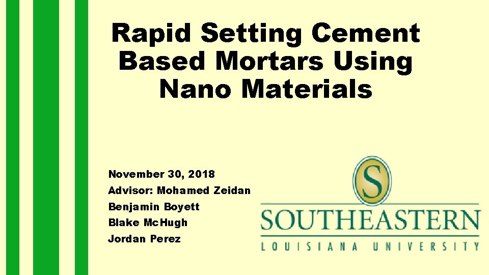 Rapid Setting Cement Based Mortars Using Nano Materials November 30, 2018 Advisor: Mohamed Zeidan