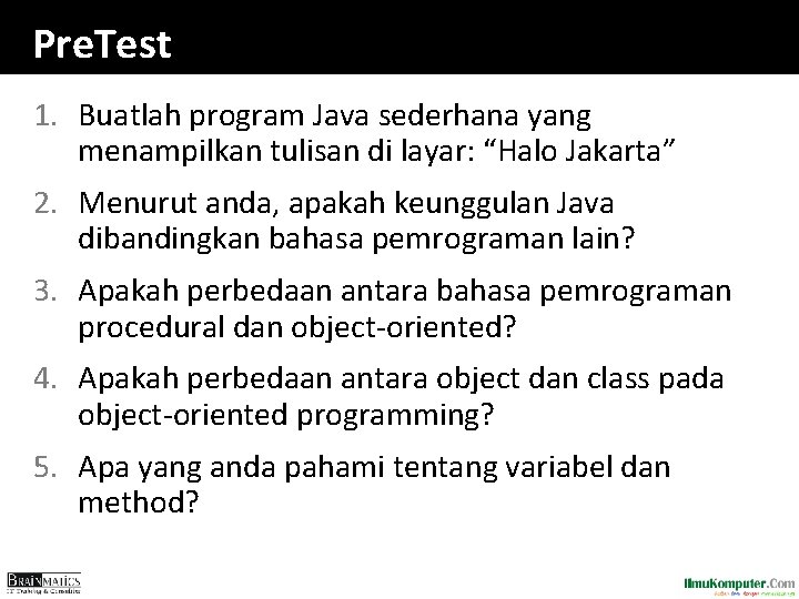 Pre. Test 1. Buatlah program Java sederhana yang menampilkan tulisan di layar: “Halo Jakarta”