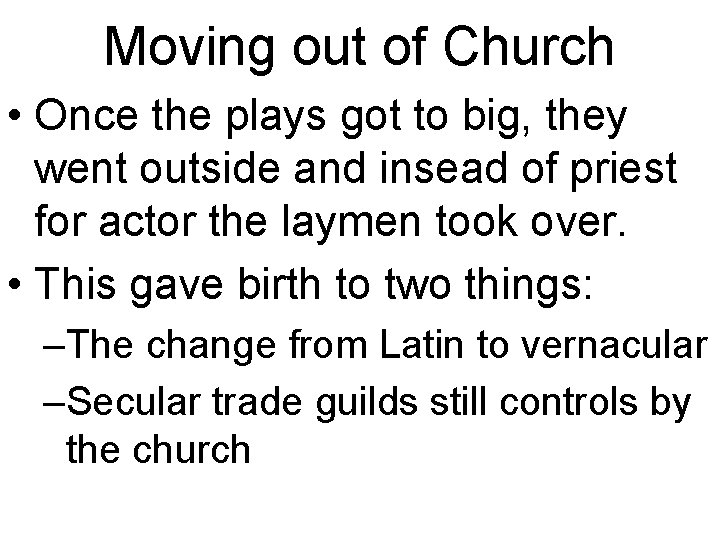 Moving out of Church • Once the plays got to big, they went outside