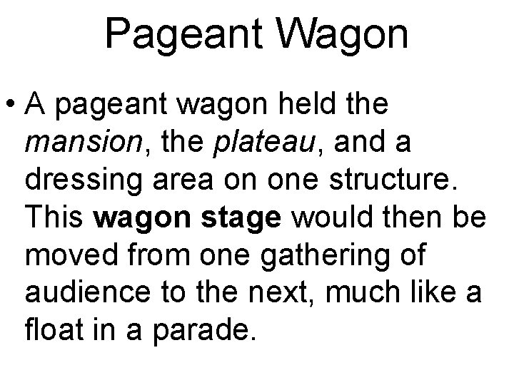 Pageant Wagon • A pageant wagon held the mansion, the plateau, and a dressing