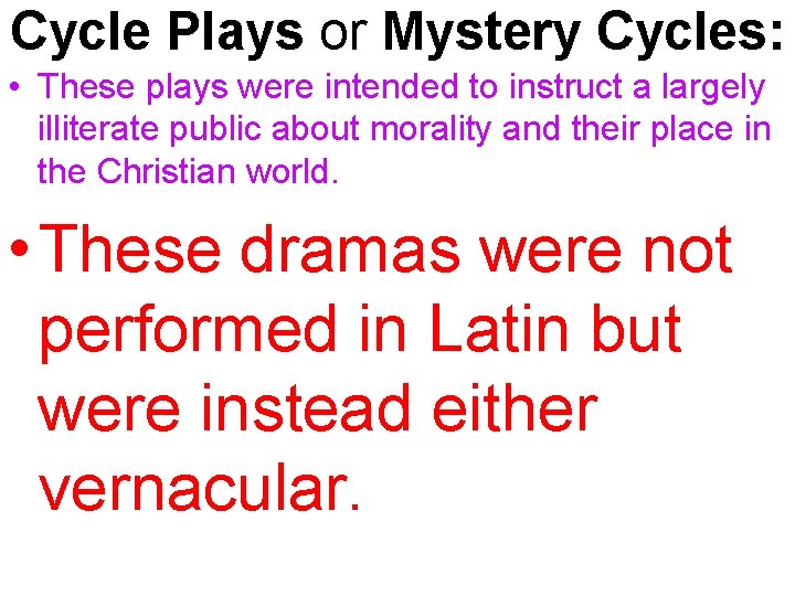 Cycle Plays or Mystery Cycles: • These plays were intended to instruct a largely