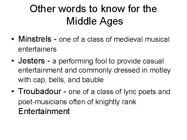 Other words to know for the Middle Ages • Minstrels - one of a