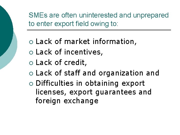 SMEs are often uninterested and unprepared to enter export field owing to: Lack of
