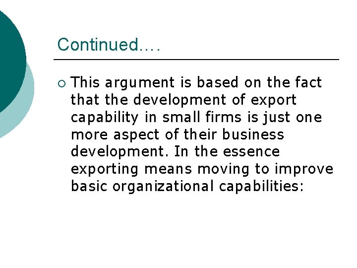 Continued…. ¡ This argument is based on the fact that the development of export