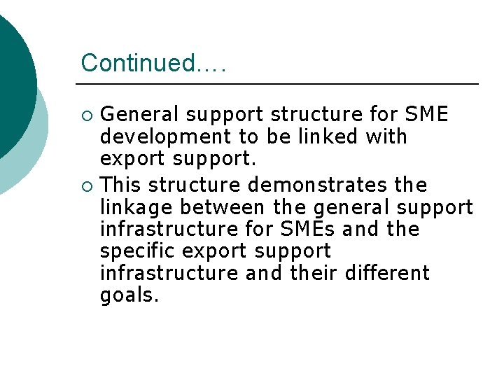 Continued…. General support structure for SME development to be linked with export support. ¡