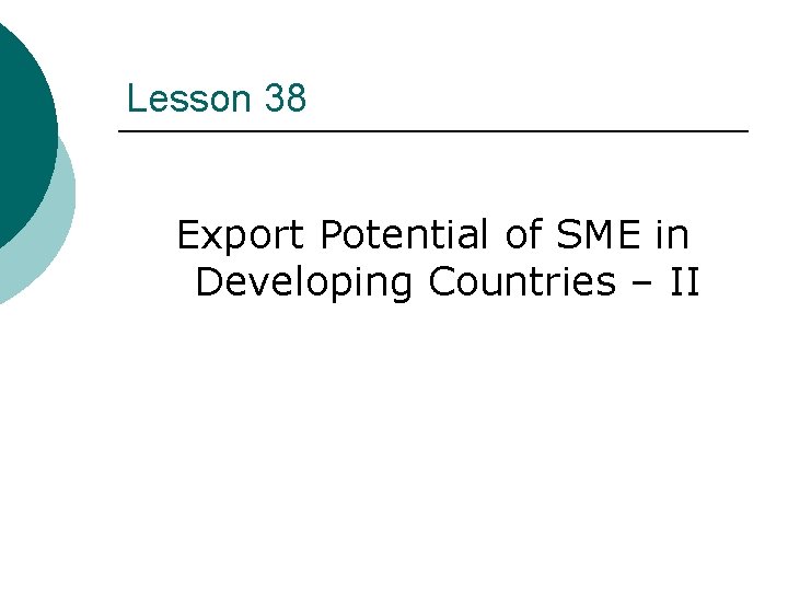 Lesson 38 Export Potential of SME in Developing Countries – II 