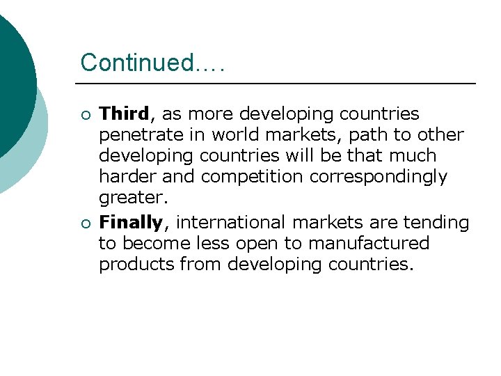 Continued…. ¡ ¡ Third, as more developing countries penetrate in world markets, path to