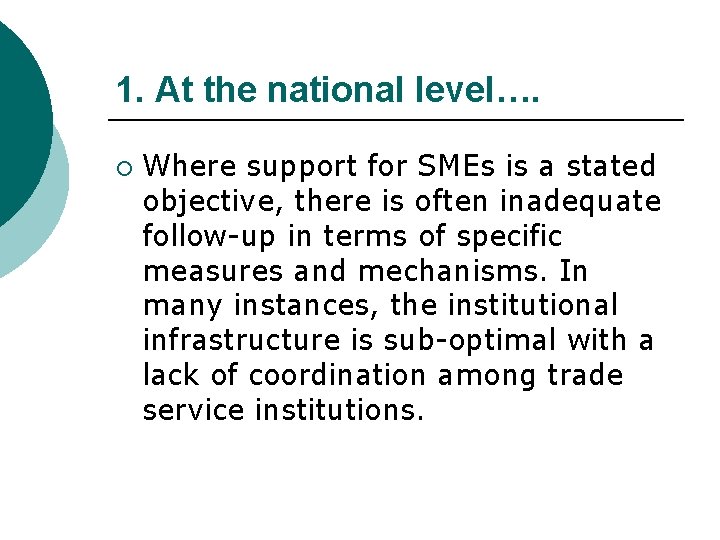 1. At the national level…. ¡ Where support for SMEs is a stated objective,