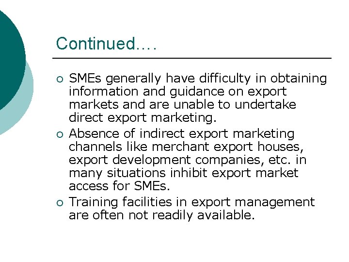 Continued…. ¡ ¡ ¡ SMEs generally have difficulty in obtaining information and guidance on