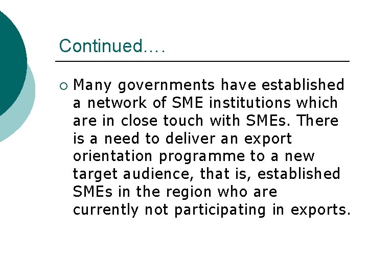 Continued…. ¡ Many governments have established a network of SME institutions which are in