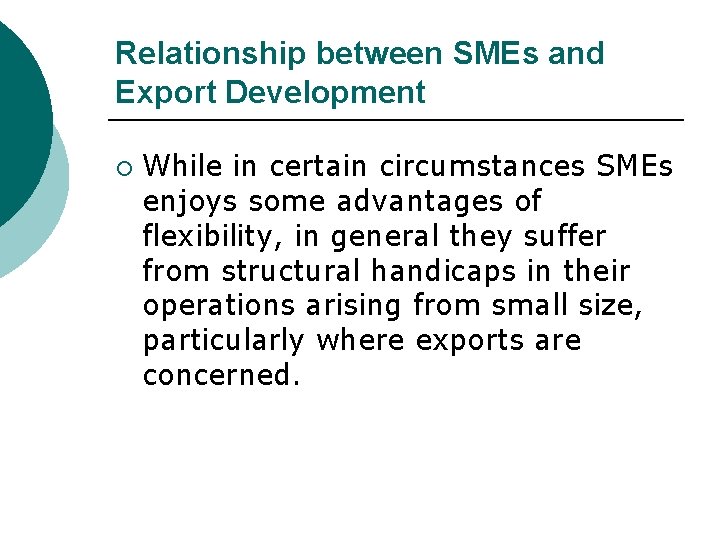 Relationship between SMEs and Export Development ¡ While in certain circumstances SMEs enjoys some