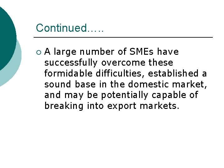 Continued…. . ¡ A large number of SMEs have successfully overcome these formidable difficulties,