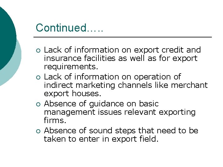 Continued…. . ¡ ¡ Lack of information on export credit and insurance facilities as