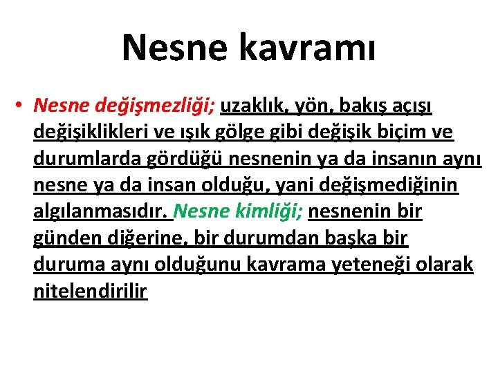 Nesne kavramı • Nesne değişmezliği; uzaklık, yön, bakış açışı değişiklikleri ve ışık gölge gibi