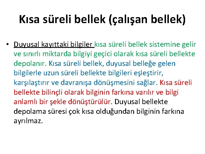 Kısa süreli bellek (çalışan bellek) • Duyusal kayıttaki bilgiler kısa süreli bellek sistemine gelir