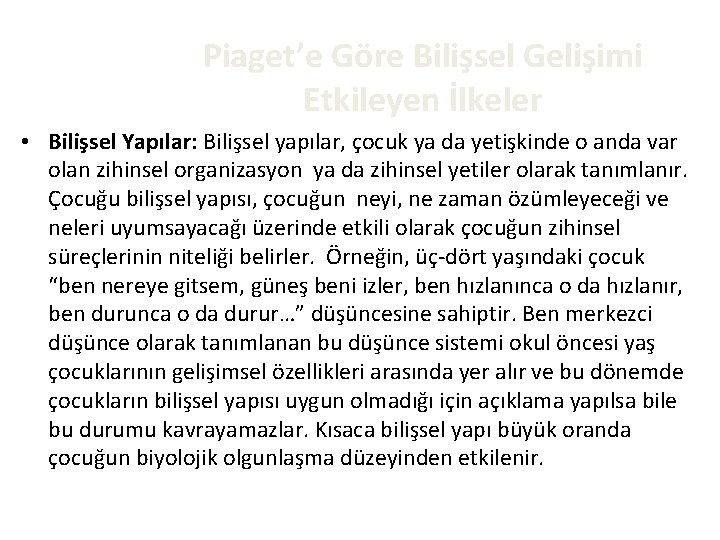Piaget’e Göre Bilişsel Gelişimi Etkileyen İlkeler • Bilişsel Yapılar: Bilişsel yapılar, çocuk ya da