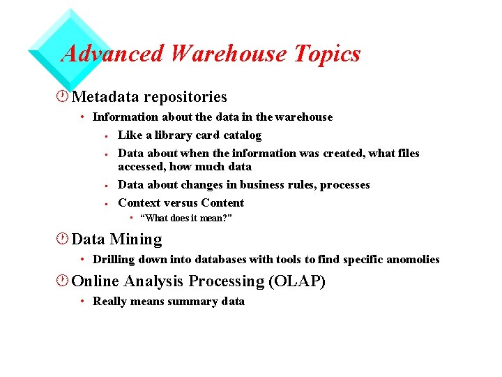 Advanced Warehouse Topics · Metadata repositories • Information about the data in the warehouse