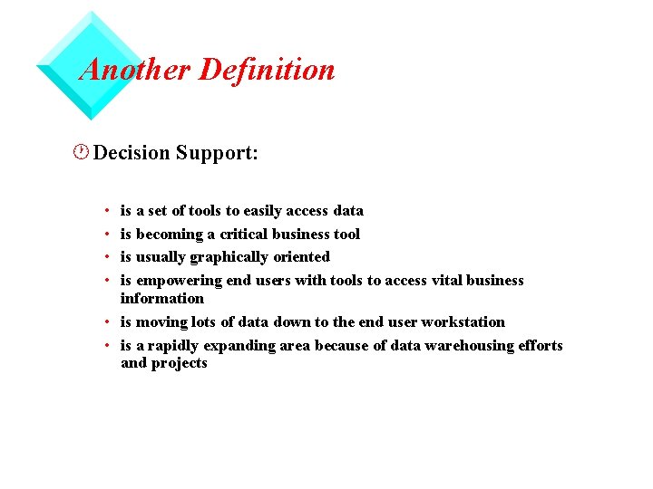 Another Definition · Decision Support: • • is a set of tools to easily