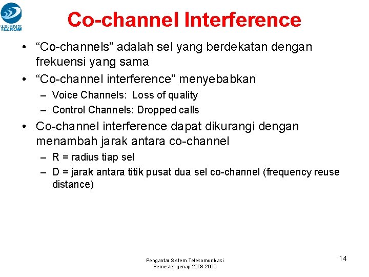 Co-channel Interference • “Co-channels” adalah sel yang berdekatan dengan frekuensi yang sama • “Co-channel Co-channel Interference • “Co-channels” adalah sel yang berdekatan dengan frekuensi yang sama • “Co-channel