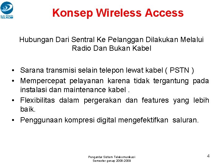 Konsep Wireless Access Hubungan Dari Sentral Ke Pelanggan Dilakukan Melalui Radio Dan Bukan Kabel Konsep Wireless Access Hubungan Dari Sentral Ke Pelanggan Dilakukan Melalui Radio Dan Bukan Kabel
