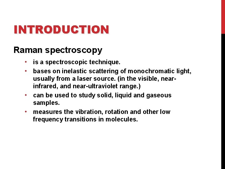 INTRODUCTION Raman spectroscopy • is a spectroscopic technique. • bases on inelastic scattering of