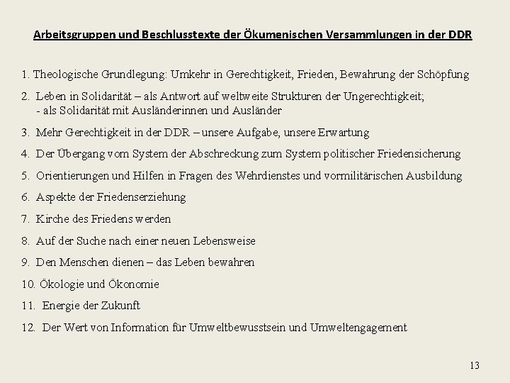 Arbeitsgruppen und Beschlusstexte der Ökumenischen Versammlungen in der DDR 1. Theologische Grundlegung: Umkehr in